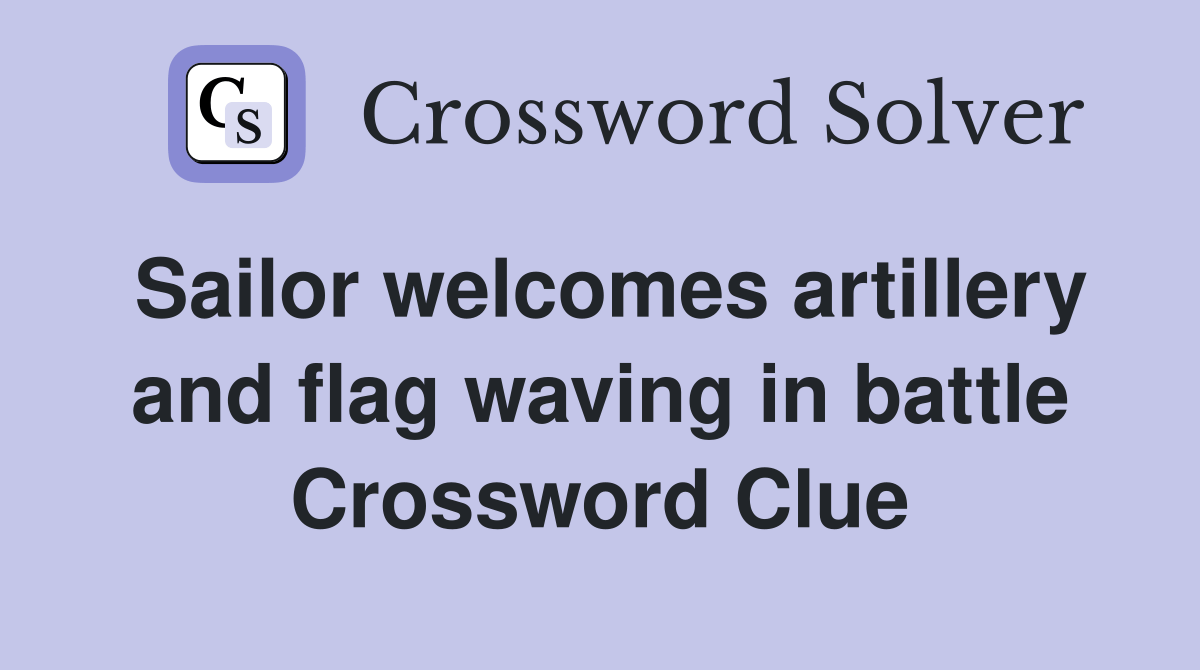 Sailor artillery and flag waving in battle Crossword Clue